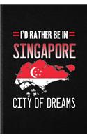 I'd Rather Be in Singapore City of Dreams