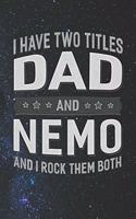 I Have Two Titles Dad And Nemo And I Rock Them Both