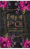 2020 Sweary Planner: Floral Busy As F*ck 5.5 x 8.5 Purse Planner - Daily, Weekly, And Monthly Planner With Weekly Motivational Sweary Sayings For Women