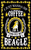 I Just Wanna Sip Coffee And Pet My Beagle: Beagle Journal Notebook Best Gifts For Who Love Coffee And Beagle Dog Notebook Blank Lined Ruled Journal 6"x9" 100 Pages