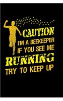 Caution I'm a Beekeeper If You See Me running Try to Keep Up: Journal / Notebook / Diary Gift - 6"x9" - 120 pages - White Lined Paper - Matte Cover