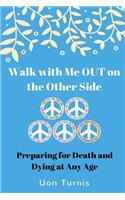 Walk with Me Out on the Other Side?