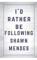 I'd Rather Be Following Shawn Mendes