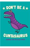 Don't Be A Cuntasaurus - Journal For The Salty Bitch/ Notebook / 100 Blank Lined Pages Book To Write In