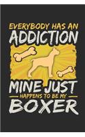 Everybody Has an Addiction Mine Just Happens to Be My Boxer: Blank Lined Journal
