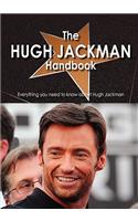 The Hugh Jackman Handbook - Everything You Need to Know about Hugh Jackman
