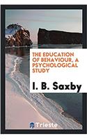 The Education of Behaviour, a Psychological Study