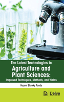 Latest Technologies in Agriculture and Plant Sciences: Improved Techniques, Methods, and Yields