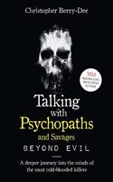 Talking With Psychopaths and Savages: Beyond Evil