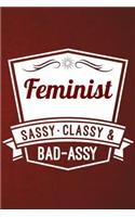 Feminist - Sassy, Classy & Bad-Assy