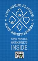 Live Poker Player's Hand Review Journal: Hand Analysis Worksheets Inside