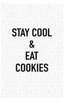 Stay Cool and Eat Cookies: A 6x9 Inch Matte Softcover Journal Notebook with 120 Blank Lined Pages