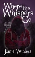 Where the Whispers Go