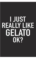 I Just Really Like Gelato Ok?: A 6x9 Inch Matte Softcover Journal Notebook with 120 Blank Lined Pages and a Funny Sarcastic Cover Slogan