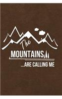 The Mountains Are Calling Me: Journal, Notebook, Diary or Sketchbook with Lined Paper