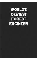 World's Okayest Forest Engineer: Blank Lined Composition Notebook Journals to Write in for Men or Women
