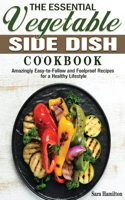 The Essential Vegetable Side Dish Cookbook