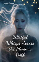 Wistful Whisps Across the Phoenix Doff