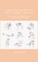 Authenticity and The True Body Language of Seduction