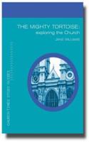 The Mighty Tortoise: Exploring the Church(Church Times Study Guides)