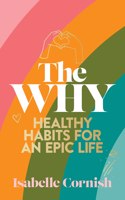 Why: Healthy Habits for a Creative and Epic Life