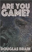 Are You Game?