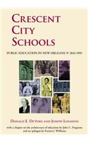 Crescent City Schools: Public Education in New Orleans, 1841-1991