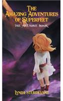 Amazing Adventures of Superfeet: The Awesome Book