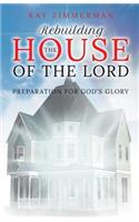 Rebuilding the House of the Lord