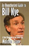 An Unauthorized Guide to Bill Nye