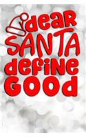 Dear Santa Define Good