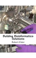 Building Bioinformatics Solutions