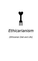 Ethicarianism: (Ethicarian Diet and Life)