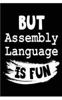 But Assembly Language Is Fun: Programming Language Notebook