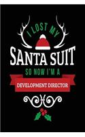 I Lost My Santa Suit So Now I'm A Development Director: Blank Lined Notebook Journals