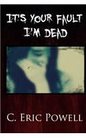 It's Your Fault I'm Dead