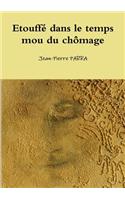 Etouffe Dans Le Temps Mou Du Chomage
