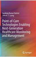 Point-Of-Care Technologies Enabling Next-Generation Healthcare Monitoring and Management