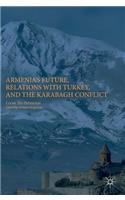 Armenia's Future, Relations with Turkey, and the Karabagh Conflict