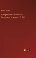 Ludwig Häusser's Geschichte der französischen Revolution 1789-1799