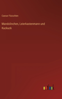 Mandolinchen, Leierkastenmann und Kuckuck