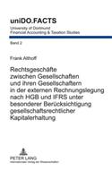 Rechtsgeschaefte Zwischen Gesellschaften Und Ihren Gesellschaftern in Der Externen Rechnungslegung Nach Hgb Und Ifrs Unter Besonderer Beruecksichtigung Gesellschaftsrechtlicher Kapitalerhaltung
