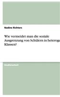 Wie Vermeidet Man Die Soziale Ausgrenzung Von Schülern in Heterogenen Klassen?