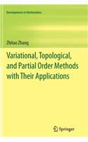 Variational, Topological, and Partial Order Methods with Their Applications