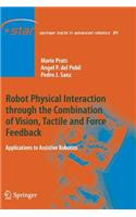 Robot Physical Interaction Through the Combination of Vision, Tactile and Force Feedback