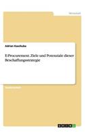 E-Procurement. Ziele und Potenziale dieser Beschaffungsstrategie