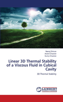 Linear 3D Thermal Stability of a Viscous Fluid in Cubical Cavity