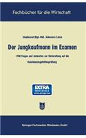 Der Jungkaufmann im Examen: 1700 Fragen und Antworten zur Vorbereitung auf die Kaufmannsgehilfenprüfung(Fachbücher für die Wirtschaft)
