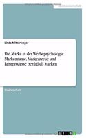 Marke in der Werbepsychologie. Markenname, Markentreue und Lernprozesse bezüglich Marken