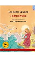 Los cisnes salvajes - I cigni selvatici. Libro bilingüe para niños adaptado de un cuento de hadas de Hans Christian Andersen (español - italiano): (Sefa Bilingual Children's Picture Books)